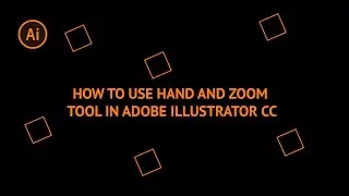 How to Use Hand Tool and Zoom Tool in Adobe Illustrator CC