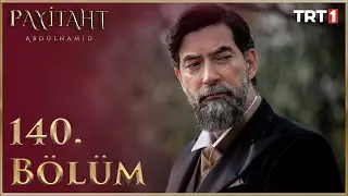 Payitaht Abdülhamid 140. Bölüm