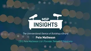 MSP Insights - The Unintentional Genius of Building a Brand