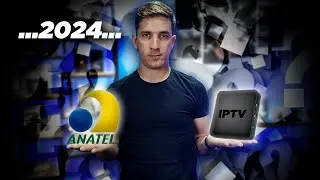 ANATEL VS IPTV: O que esperar em 2024?