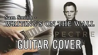 Sam Smith - Writing's On The Wall (Guitar Cover)