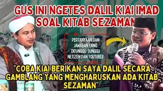 Nyimak GUS INI NGETES DALIL KIAI IMAD SOAL KITAB SEZAMAN  JAWABAN YANG DICARICARI YOUTUBER