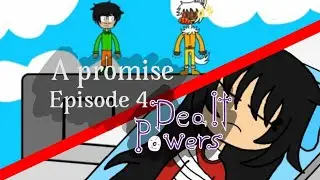 Dealt Powers || Episode 4 || A promise ||