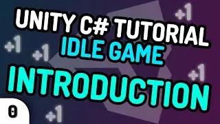 INTRODUCTION - Unity C# Idle Game Tutorial Series (Ep.0) [2020]