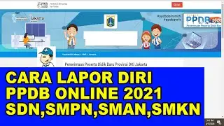 CARA LAPOR DIRI PPDB SDN - SMPN - SMAN - SMKN 2021