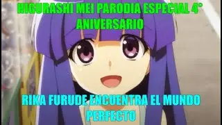 Higurashi Mei( Parodia Especial 4° Aniversario): Rika Furude encuentra el mundo perfecto