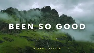 Been So Good | Olaad | Alison