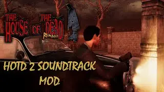 The House of the Dead Remake - HOTD 2 Soundtrack Mod