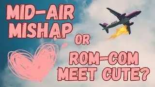 Midair Mishap or Rom-Com Meet Cute? (Adventures on a SWA Boeing 737)