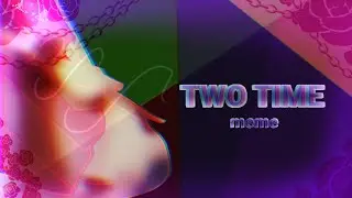 °•TWO TIME•°/Meme/Gachaclub/ft:my characters.