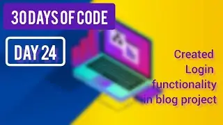 Added the auth functionality and login page for my blog project ~ [ Day 24 - (30 Days of code)]