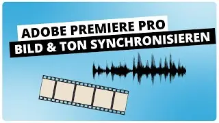 Adobe PREMIERE PRO Tutorial #3 - Bild und Ton synchronisieren