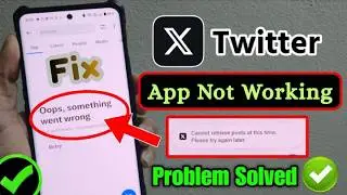 Fix X Twitter App Not Working Problem Today | X Oops Something Went Wrong Error