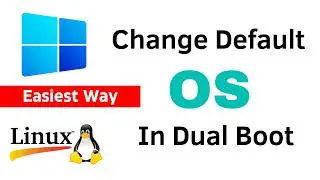How to Change Default Boot OS In Dual Boot Linux or Windows (Easy Guide)