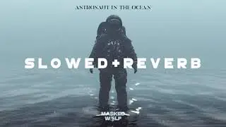 Masked Wolf - Astronaut in the Ocean [SLOWED & REVERB]