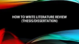 How to write literature review (thesis/dissertation)