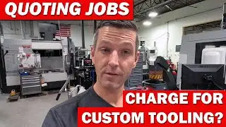 Quoting Job Shop Work:  Charge for Custom Tooling?