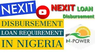 Nexit disbursement | CBN npower loan disbursement requirements