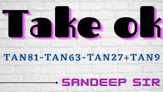 Tan81-Tan63-Tan27+Tan9 ||Previous year JEE Question On Trigonometry || Trigonometry || Sandeep Sir