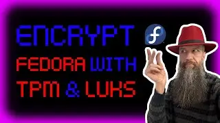 Encrypt Silverblue Fedora With TPM-Powered LUKS