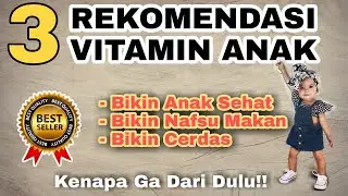 3 Rekomendasi Vitamin Anak Terbaik
