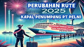 Perubahan Trayek/Rute Kapal Penumpang Pt Pelni Awal Tahun 2025