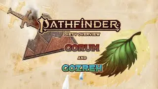 Pathfinder 2E Lore: Gods, Gorum, and Gozreh