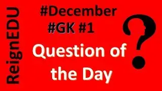 General Knowledge || 2018 || #December || - #ReignEdu #GKSeries #GK #1
