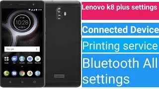 Lenovo k8 plus Connected Devices Kia ha || Bluetooth settings || Printing Services in  hindi