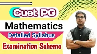 CUET PG Math's Full Syllabus And Scheme I Detailed Analysis I MSc Mathematics Entrance Exam