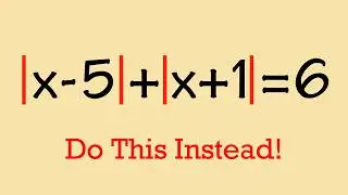 Don't solve this absolute value equation the usual way!