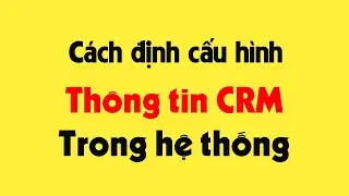 CÁCH ĐỊNH CẤU HÌNH CÁC TRƯỜNG THÔNG TIN CRM TRONG HỆ THỐNG QUẢN TRỊ BITRIX24