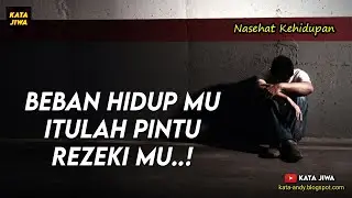 BEBAN HIDUP MU ITULAH PINTU REZEKI MU | Kata Jiwa