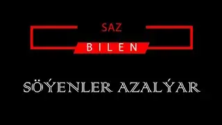 MEKAN BAÝJAÝEW _ SÖÝENLER AZALÝAR
