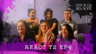 DEPOIS DA MEIA NOITE - REACT EP4 T2