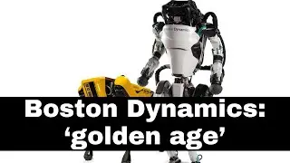 Boston Dynamics & the golden age of robots
