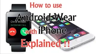 Android Wear with iPhone - Explained !!!
