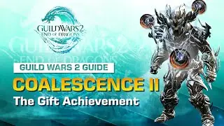 How To Get Coalescence II: The Gift Achievement | Guild Wars 2 Guide