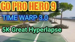 Go Pro Hero 9 || Time Warp Best setting for  a great Hyperlapse