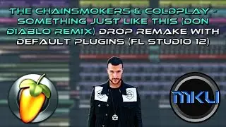 FL Studio Tutorial | Chainsmokers & Coldplay Something Just Like This (Don Diablo Remix) Drop Remake
