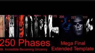 Mr. Incredible Becoming Uncanny Mega Final Extended Template | 250 Phases