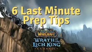 6 Last Minute Tips for Classic Wrath Prep