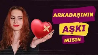 FRIENDZONE NEDİR? | Arkadaşınızın sizden hoşlandığını nasıl anlarsınız?