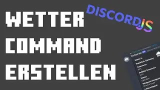 Wetter Command erstellen | Discord.JS #013 | DerCoderJo