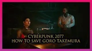 How to Save Goro Takemura - Cyberpunk 2077