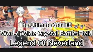 Legend Of Neverland - WorLd Wide Crystal Battlefield | The Ultimate Clash!!! GLadiator Priest