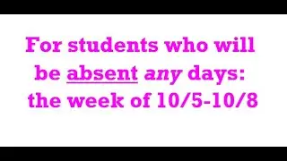If you're absent between 10/5-10/8/2020