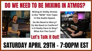 Do You Need to Mix in Dolby Atmos? - Whats the deal? Time Stamps Below
