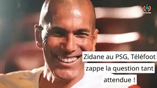 Zidane au PSG, Téléfoot zappe la question tant attendue ! Son avenir avec l'équipe de France