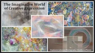 The Imaginative World of Creative Expression by Stephanie Johnson (StephJohnPhoto)